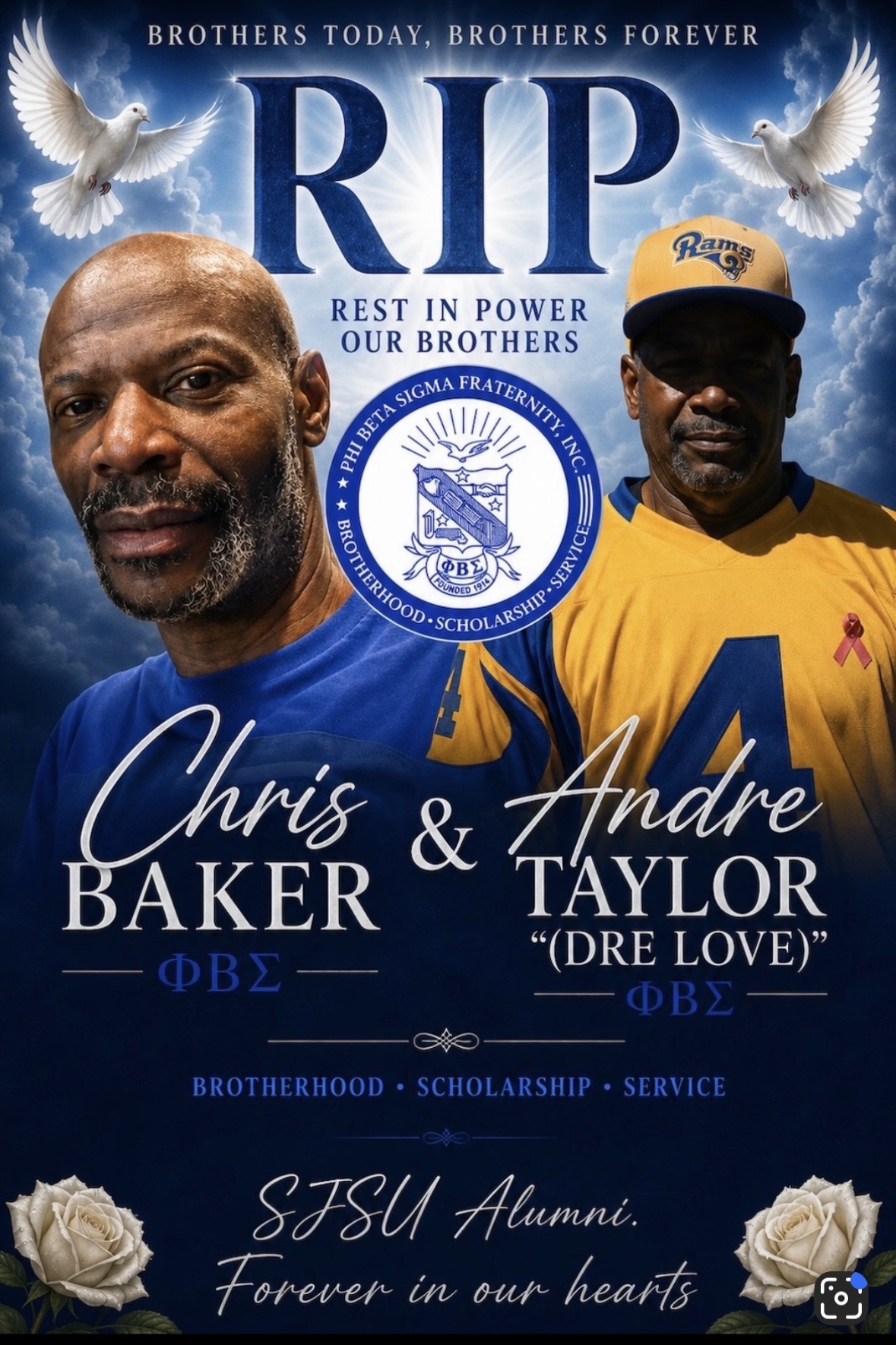 In memory of Chris Baker and Andre 'Dre Love' Taylor, SJSU alumni and members of Phi Beta Sigma Fraternity, Inc.